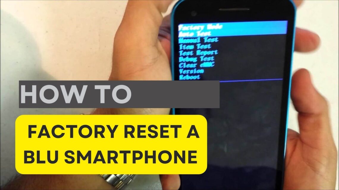 How to Factory Reset a Blu Smartphone