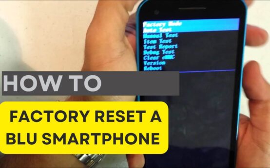 How to Factory Reset a Blu Smartphone
