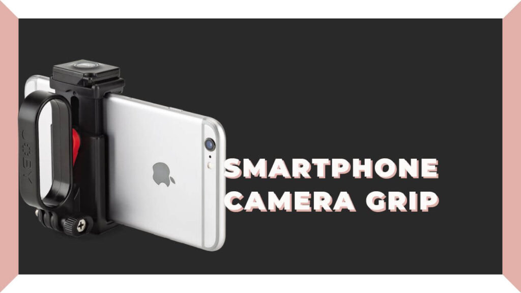 Smartphone Camera Grip